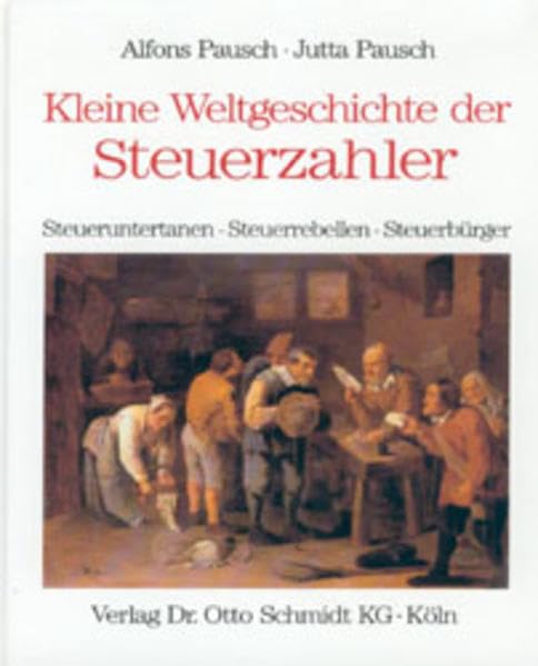 Kleine Weltgeschichte der Steuerzahler - Steueruntertanen, Steuerrebellen, Steuerbürger Law