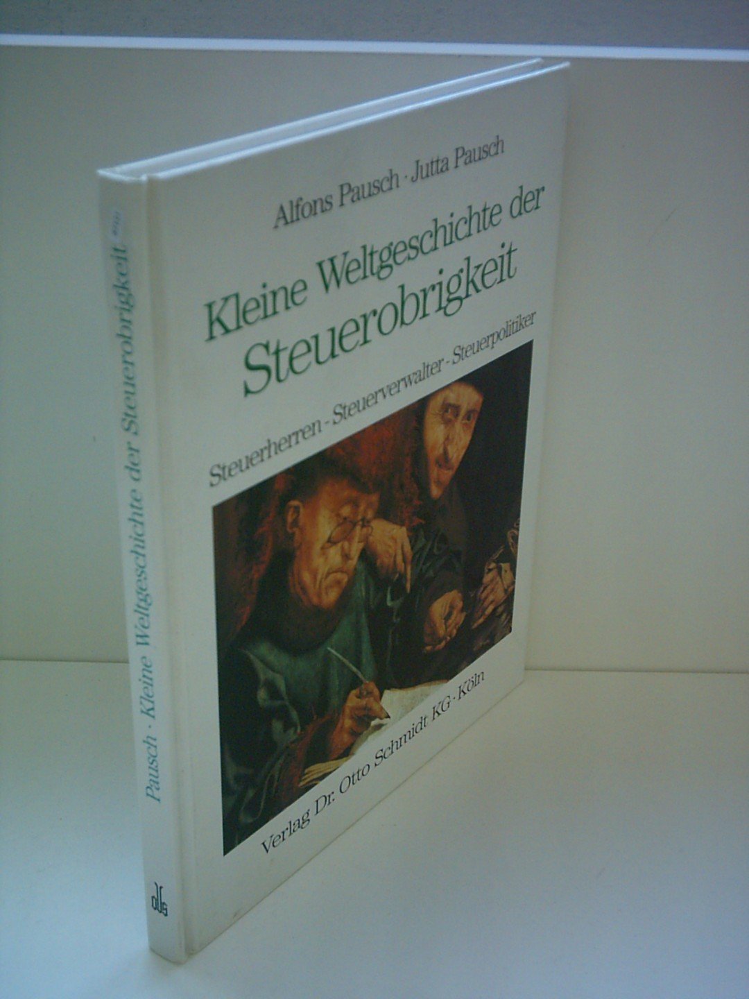 Kleine Weltgeschichte der Steuerzahler /Steuerobrigkeit /Steuerberatung / Kleine Weltgeschichte der Steuerobrigkeit: Steuerherren, Steuerverwalter, Steuerpolitiker Law