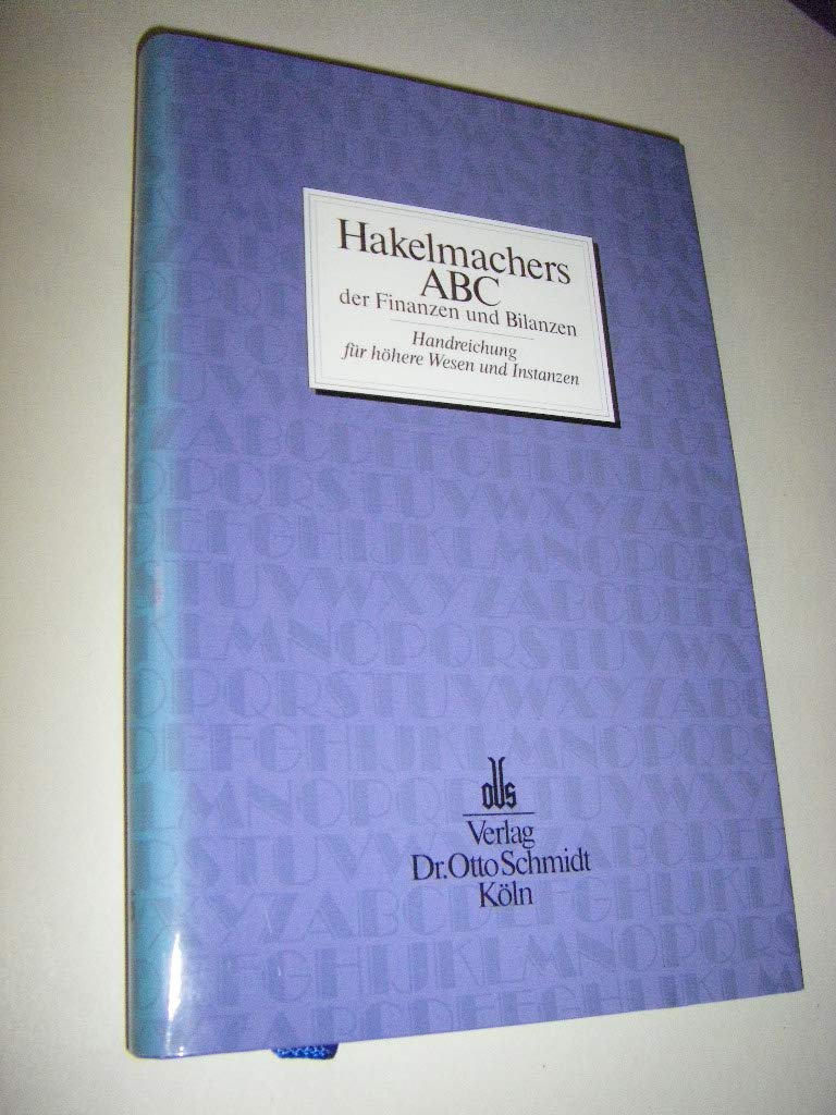 Hakelmachers ABC der Finanzen und Bilanzen: Handreichung für höhere Wesen und Instanzen Philosophy