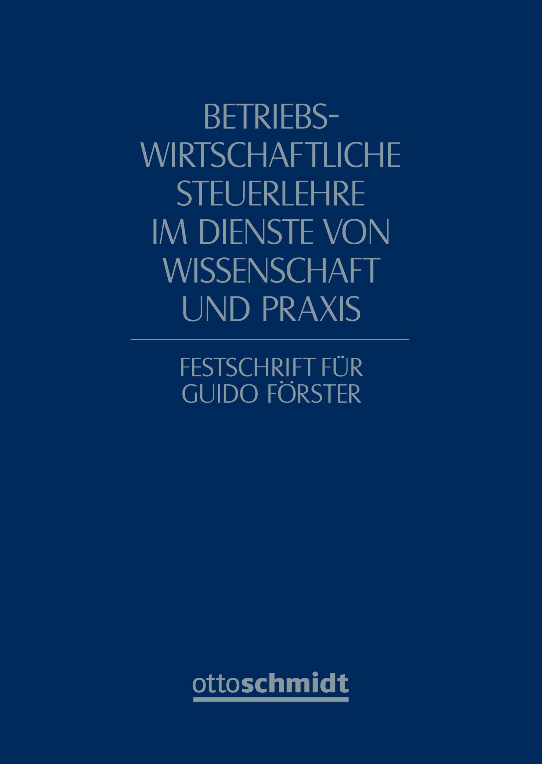 Betriebswirtschaftliche Steuerlehre im Dienste von Wissenschaft und Praxis Law