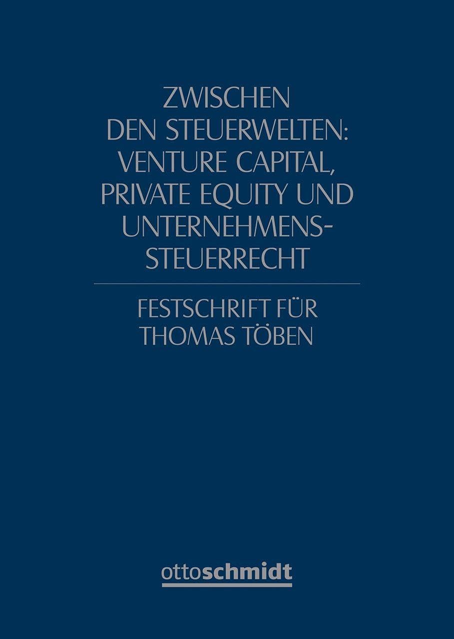 Zwischen den Steuerwelten: Venture Capital, Private Equity und Unternehmenssteuerrecht Law