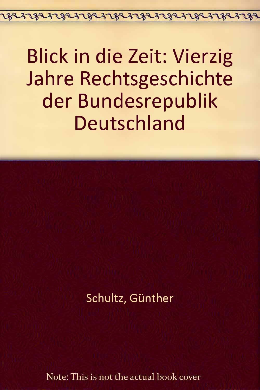 Blick in die Zeit: Vierzig Jahre Rechtsgeschichte der Bundesrepublik Deutschland Law