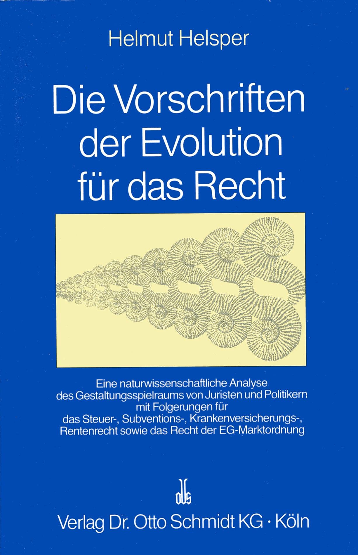 Die Vorschriften der Evolution für das Recht: Eine naturwissenschaftliche Analyse des Gestaltungsspielraums von Juristen und Politikern mit ... sowie das Recht der EG-Marktordnung Law