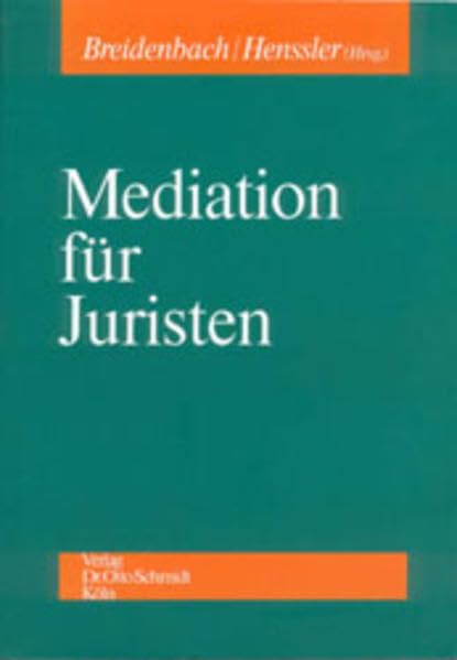 Mediation für Juristen: Konfliktbehandlung ohne gerichtliche Entscheidung Law