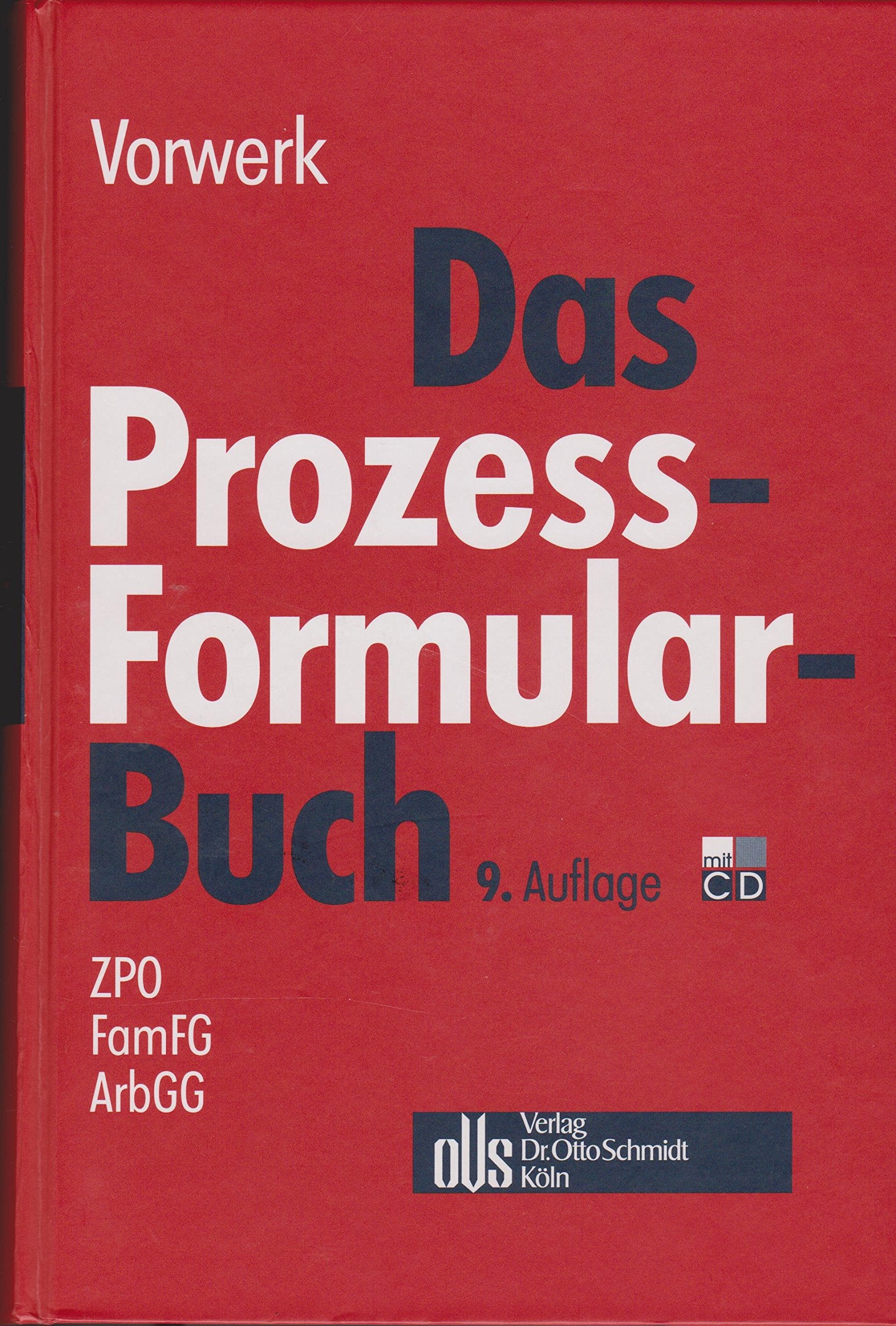 Das Prozessformularbuch: Erläuterungen und Muster für den Zivilprozess, für das FamFG-Verfahren, das Insolvenzverfahren, die Zwangsvollstreckung und ... jeweils mit kostenrechtlichen Hinweisen Law
