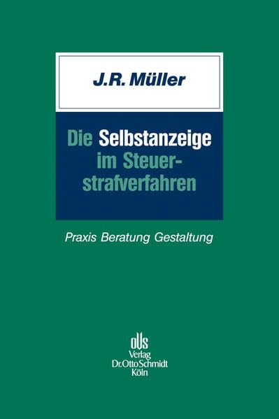 Die Selbstanzeige im Steuerstrafverfahren: Praxis Beratung Gestaltung Law