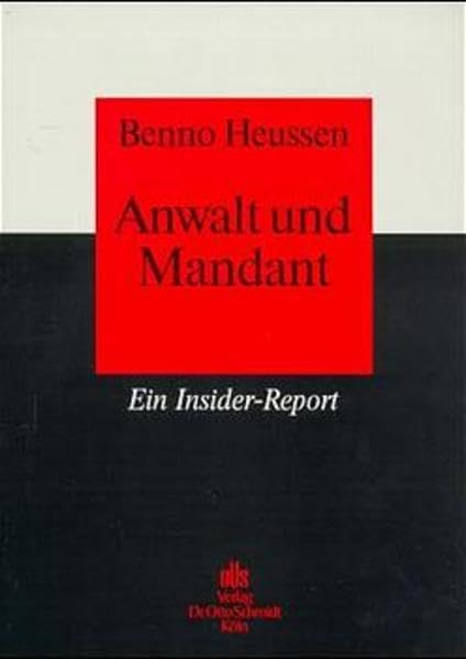 Anwalt und Mandant: Ein Insider-Report (Wege zur erfolgreichen Anwaltspraxis) Law