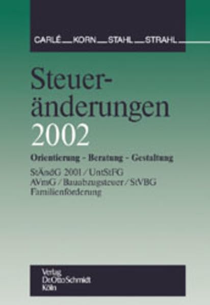 Steueränderungen 2002: Orientierung - Beratung - Gestaltung, StÄndG 2001 /UntStFG /AVmG /Bauabzugsteuer/StVBG/Familienförderung Law