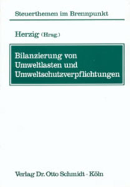 Bilanzierung von Umweltlasten und Umweltschutzverpflichtungen (Steuerthemen im Brennpunkt) Law