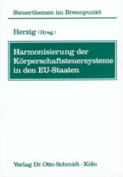 Harmonisierung der Körperschaftsteuersysteme in EU-Staaten (Steuerthemen im Brennpunkt) Law