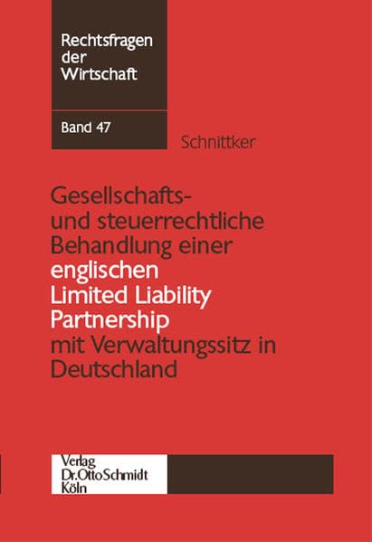 Gesellschafts- und steuerrechtliche Behandlung einer englischen Limited Liability Partnership mit Verwaltungssitz in Deutschland (Rechtsfragen der Wirtschaft) Law