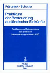 Praktikum der Besteuerung ausländischer Einkünfte: Einführung und Erläuterungen zum amtlichen Steuererklärungsvordruck AUS Law