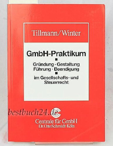 GmbH-Praktikum - Gründung, Gestaltung, Führung, Beendigung im Gesellschafts- und Steuerrecht Law
