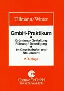 GmbH-Praktikum: Gründung, Gestaltung, Führung, Beendigung im Gesellschafts- und Steuerrecht Law