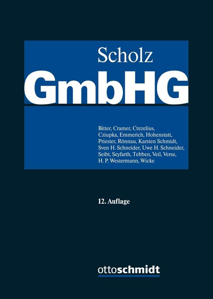 Scholz GmbH-Gesetz 01 Kommentar mit Anhang Konzernrecht Law