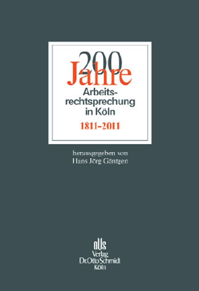 200 Jahre Arbeitsrechtsprechung in Köln: 1811–2011 Law