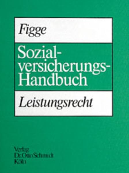 Sozialversicherungs-Handbuch Leistungsrecht: Das Leistungsrecht der Kranken- und Pflegeversicherung. Loseblattausgabe Law