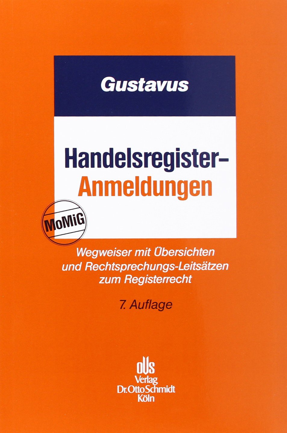 Handelsregister-Anmeldungen: Wegweiser mit Übersichten und Rechtsprechungs-Leitsätzen zum Registerrecht Law