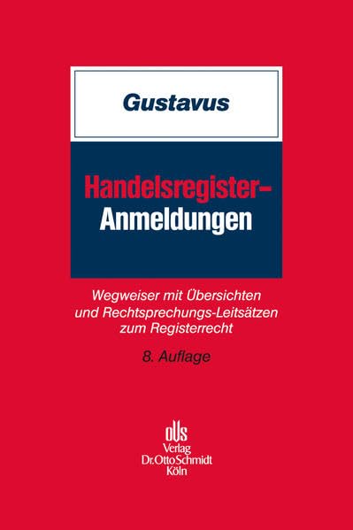 Handelsregister-Anmeldungen: Wegweiser mit Übersichten und Rechtsprechungs-Leitsätzen zum Registerrecht Law
