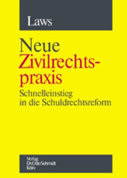 Neue Zivilrechtspraxis: Schnelleinstieg in die Schuldrechtsreform Law