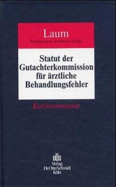 Statut der Gutachterkommission für ärztliche Behandlungsfehler bei der Ärztekammer Nordrhein: Kurzkommentar nach der Praxis der Kommission Law