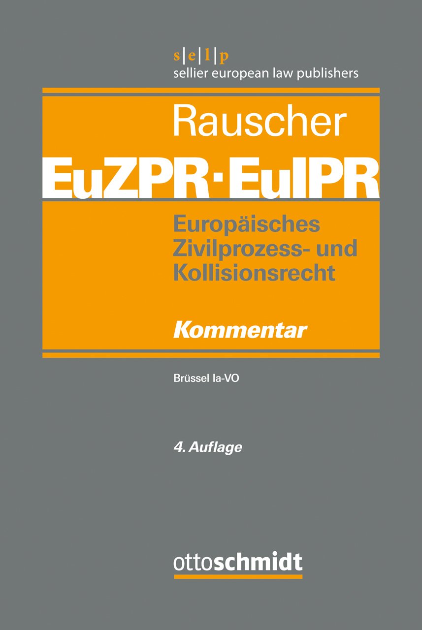 Europäisches Zivilprozess- und Kollisionsrecht EuZPR/EuIPR, Band I: Brüssel Ia-VO Law