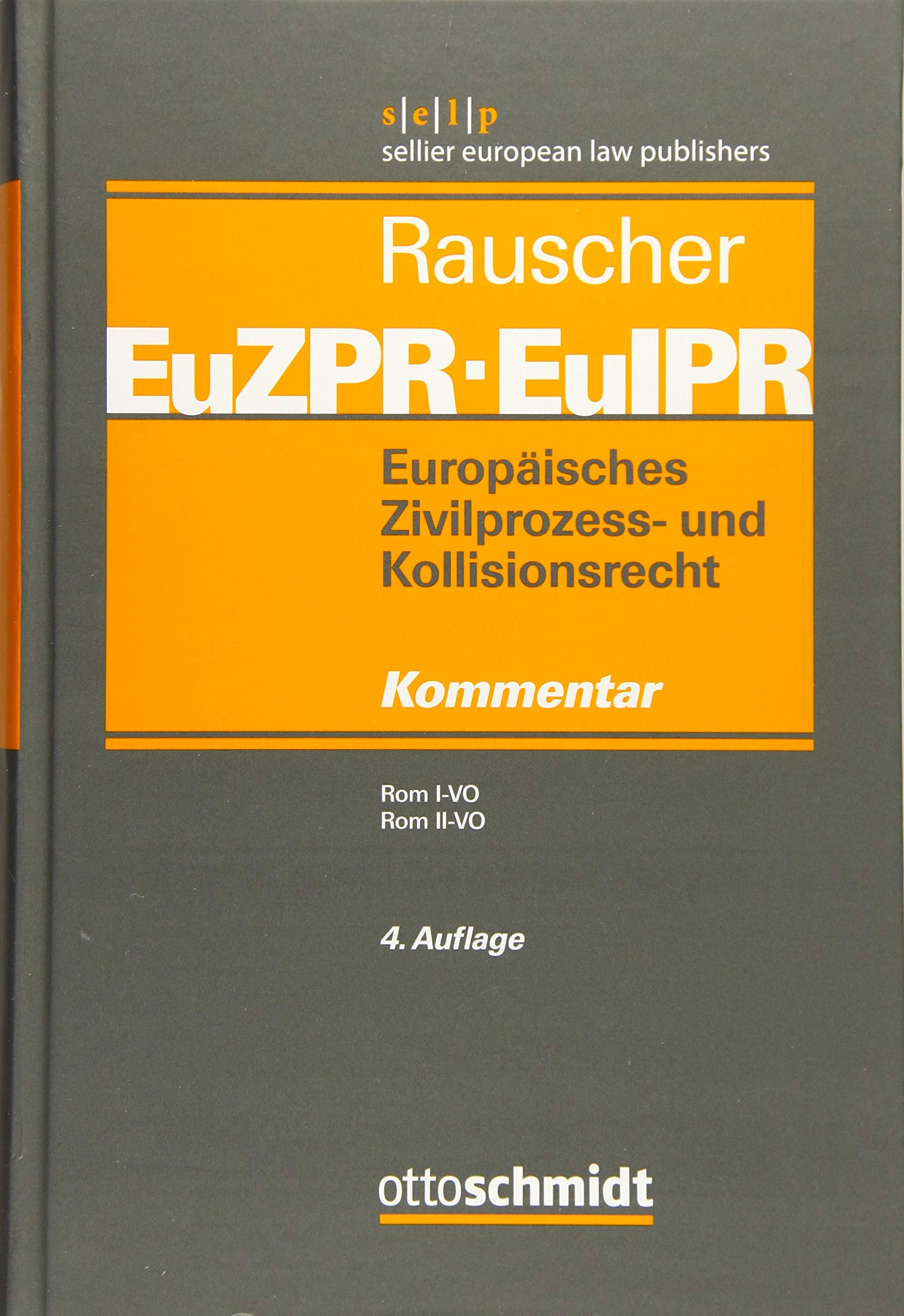 Europäisches Zivilprozess- und Kollisionsrecht EuZPR/EuIPR, Band III: Rom I-VO, Rom II-VO Law