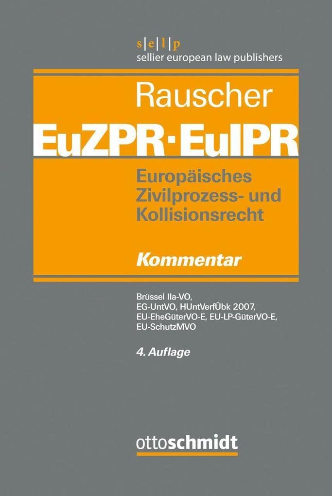 Europäisches Zivilprozess- und Kollisionsrecht EuZPR/EuIPR, Band IV: Brüssel IIa-VO, EG-UntVO, HUntVerfÜbk 2007, EU-EheGüterVO-E, EU-LP-GüterVO-E, EU-SchutzMVO Law