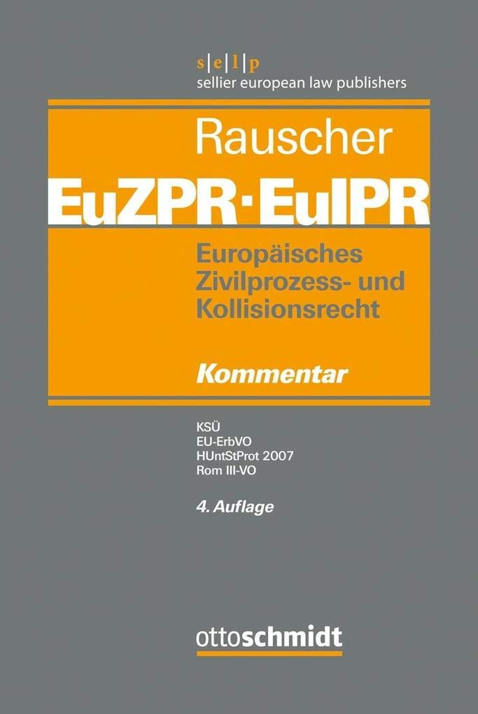 Europäisches Zivilprozess- und Kollisionsrecht EuZPR/EuIPR, Band V: KSÜ, EU-ErbVO, HUntStProt 2007, Rom III-VO Law