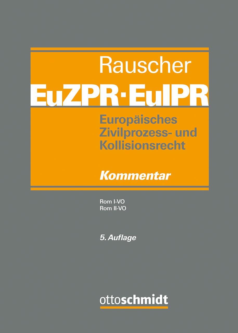 Europäisches Zivilprozess- und Kollisionsrecht EuZPR/EuIPR, Band III: Rom I-VO, Rom II-VO Law