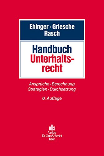 Handbuch Unterhaltsrecht: Ansprüche - Berechnung - Strategien - Durchsetzung Law