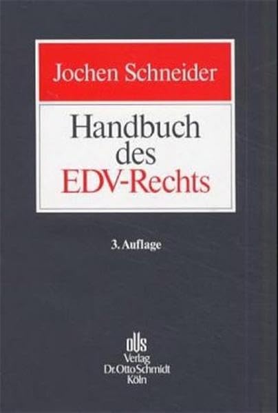 Jochen Schneider, Handbuch des EDV-Rechts: IT-Vertragsrecht - Rechtsprechung - AGB - Vertragsgestaltung - Datenschutz Rechtsschutz Law