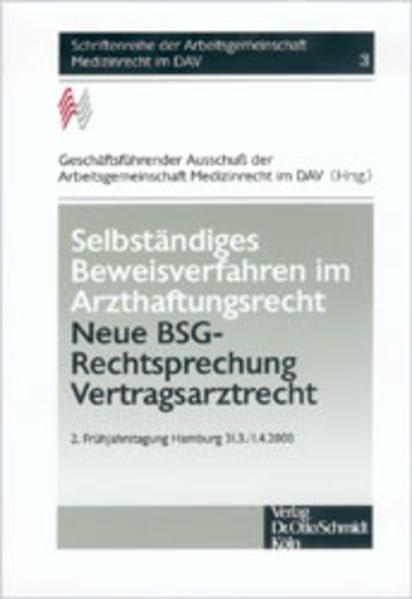 Selbständiges Beweissicherungsverfahren im Arzthaftungsrecht - Neue BSG-Rechtsprechung Vertragsarztrecht: II. Frühjahrstagung Hamburg 31.3./1.4.2000 ... der Arbeitsgemeinschaft Medizinrecht im DAV) Medicine