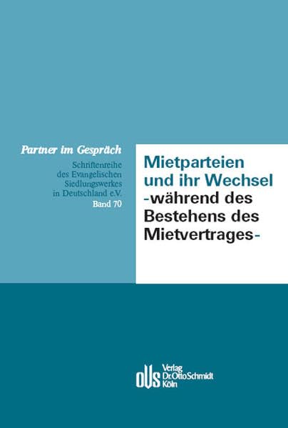 Mietparteien und ihr Wechsel - während des Bestehens des Mietvertrages: Beitr. d. 23. Berchtesgadener Fachgesprächs d. Evangelischen Siedlungswerkes ... Siedlungswerkes in Deutschland e.V.) Law