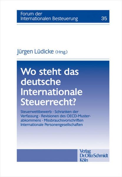 Wo steht das deutsche Internationale Steuerrecht? (Forum der Internationalen Besteuerung, Band 35) Law
