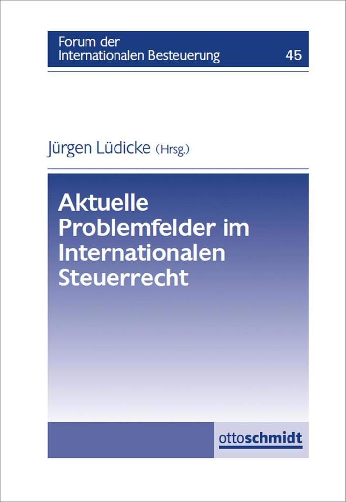 Aktuelle Problemfelder im internationalen Steuerrecht (Forum der Internationalen Besteuerung, Band 45) Law