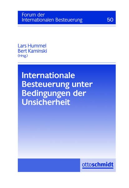 Internationale Besteuerung unter Bedingungen der Unsicherheit: Forum der Internationalen Besteuerung, Band 50 book