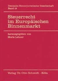 Steuerrecht im Europäischen Binnenmarkt: Einfluß des EG-Rechts auf die nationalen Steuerrechtsordnungen (DStJG - Veröffentlichungen der Deutschen Steuerjuristischen Gesellschaft e.V.) Law