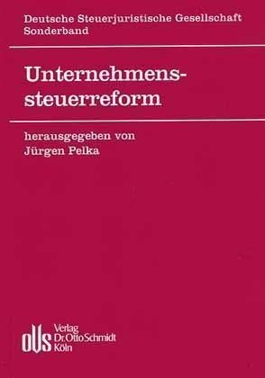 Unternehmenssteuerreform (DStJG - Veröffentlichungen der Deutschen Steuerjuristischen Gesellschaft e.V.) Law