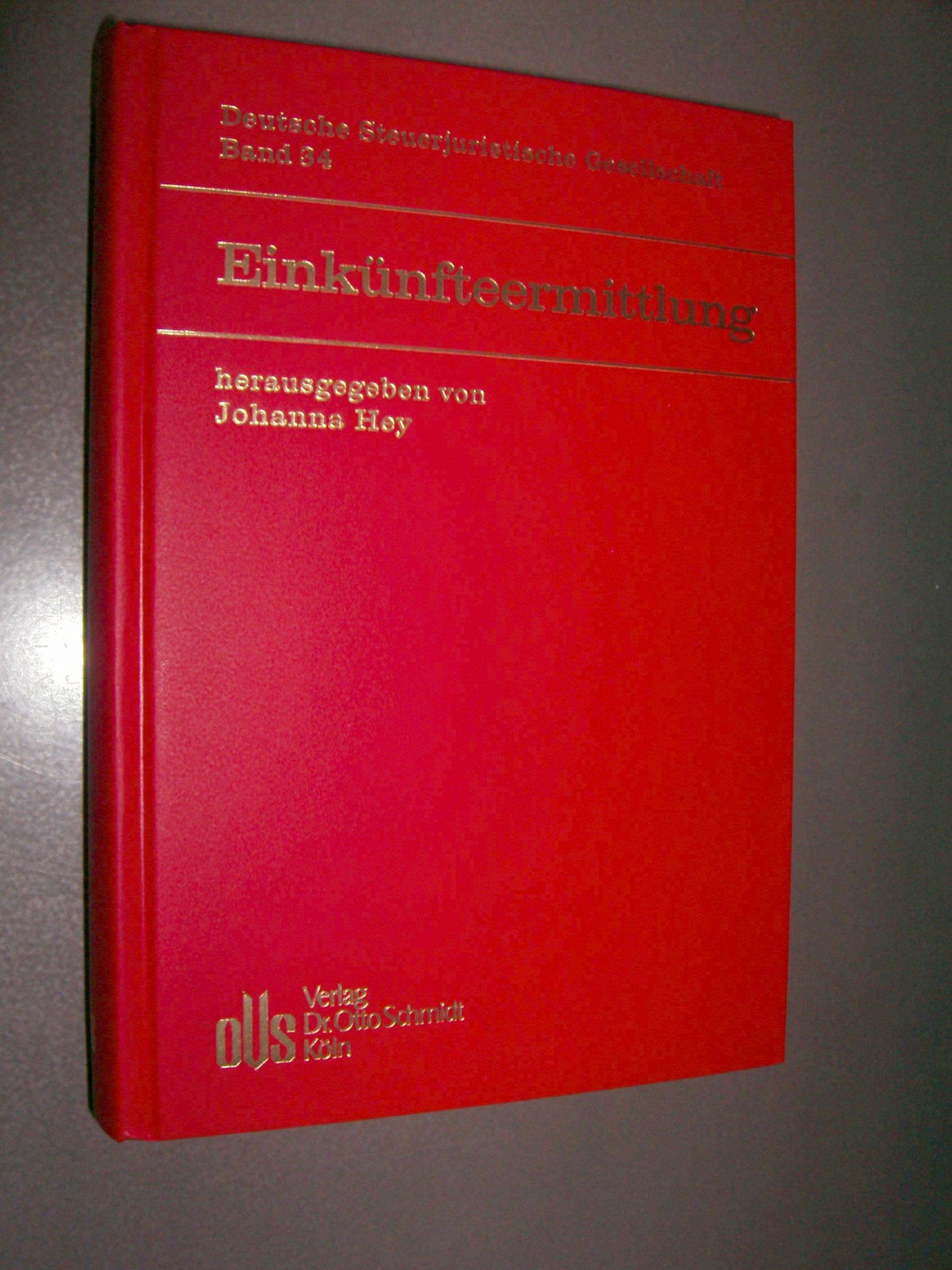 Einkünfteermittlung: Tagungsband d. Jahrestagung der Deutschen Steuerjuristischen Gesellschaft am 13./14.9.2010 in Potsdam (Veröffentlichungen der Deutschen Steuerjuristischen Gesellschaft, Band 34) Law