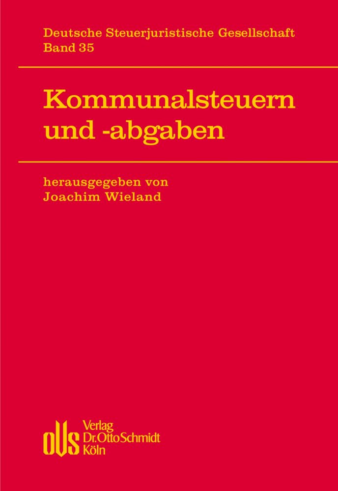 Kommunalsteuern und -abgaben (Veröffentlichungen der Deutschen Steuerjuristischen Gesellschaft, Band 35) Law