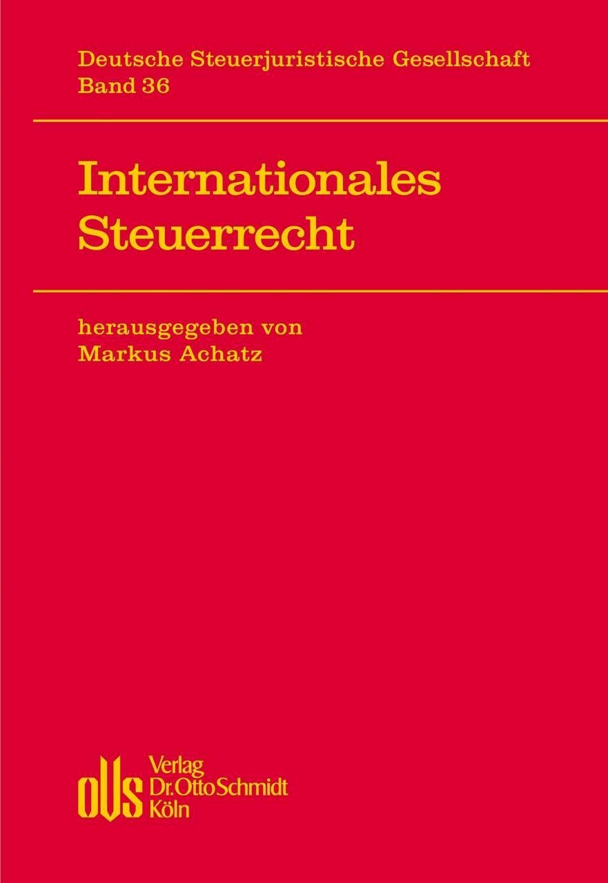 Internationales Steuerrecht (Veröffentlichungen der Deutschen Steuerjuristischen Gesellschaft, Band 36) Law