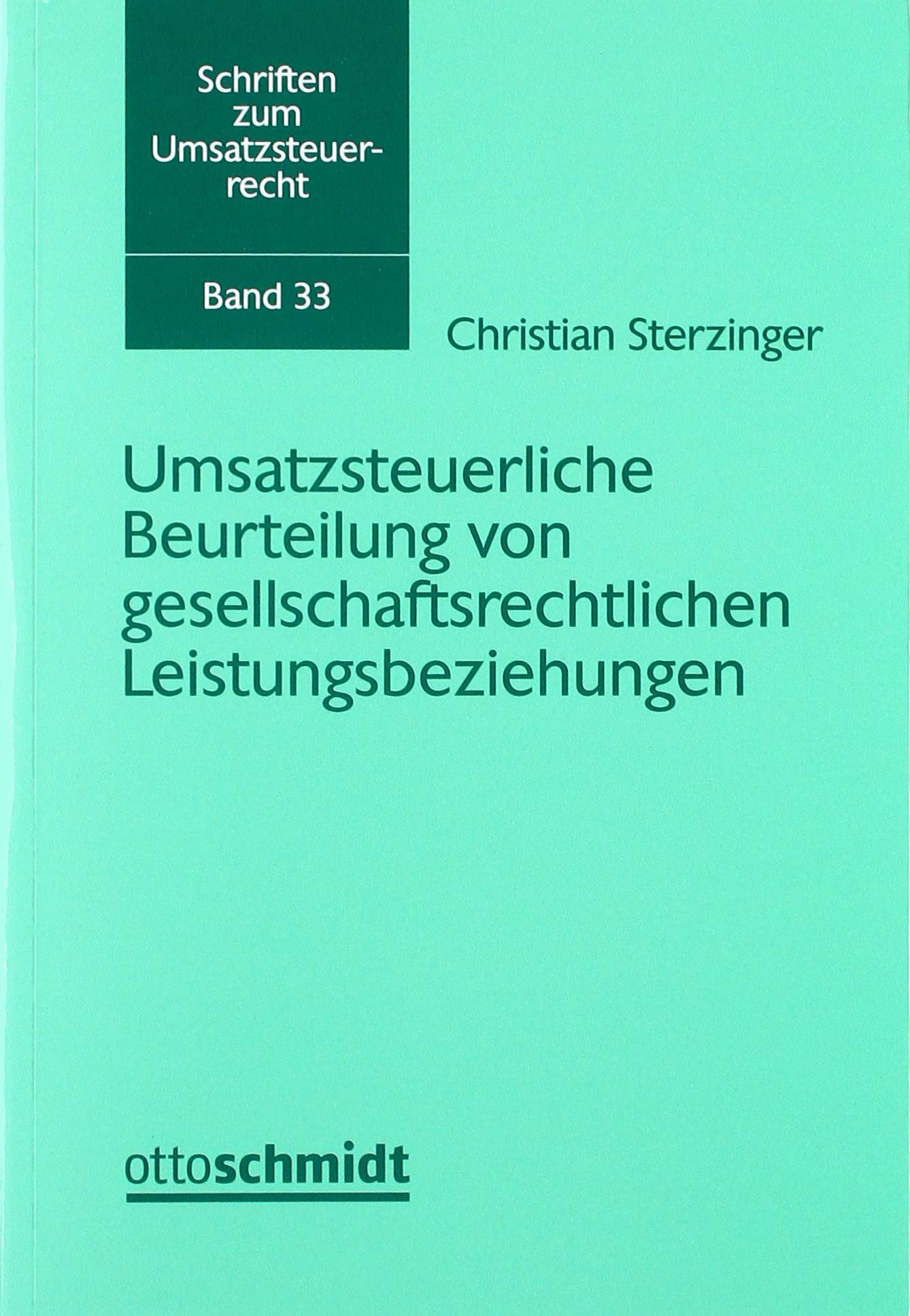 Umsatzsteuerliche Beurteilung von gesellschaftsrechtlichen Leistungsbeziehungen (- Schriften zum Umsatzsteuerrecht ,) Law