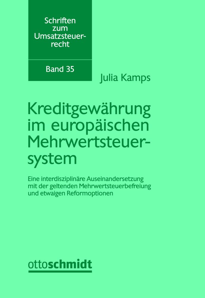 Kreditgewährung im europäischen Mehrwertsteuersystem (Schriften zum Umsatzsteuerrecht, Band 35) Law