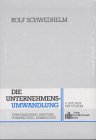 Die Unternehmensumwandlung: Verschmelzung, Spaltung, Formwechsel, Einbringung (Rechtsschutz und Gestaltung im Unternehmensrecht, Steuerrecht und Steuerstrafrecht: Beratungsbücher für Berater) Law