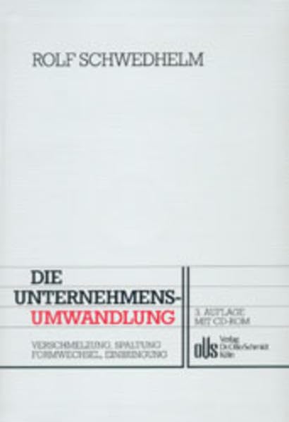 Die Unternehmensumwandlung: Verschmelzung, Spaltung, Formwechsel, Einbringung (Rechtsschutz und Gestaltung im Unternehmensrecht, Steuerrecht und Steuerstrafrecht: Beratungsbücher für Berater) Law