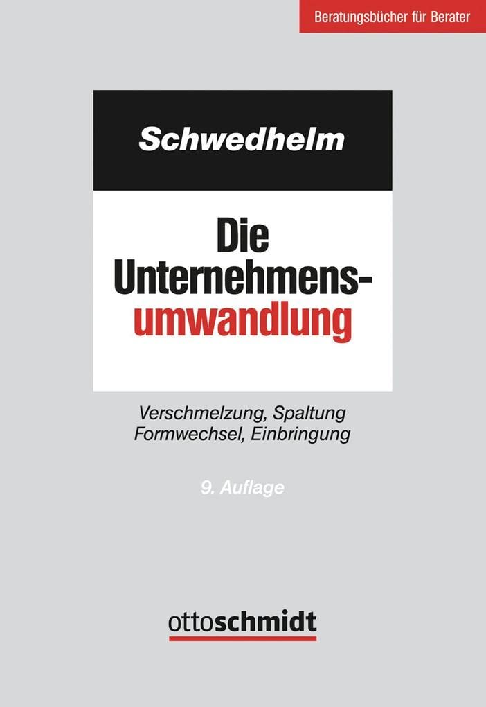 Die Unternehmensumwandlung: Verschmelzung, Spaltung Formwechsel, Einbringung Law