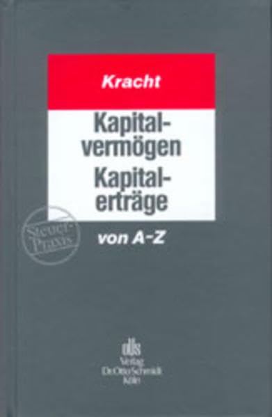 Kapitalvermögen und Kapitalerträge von A - Z: Ca. 400 Stichwörter Law