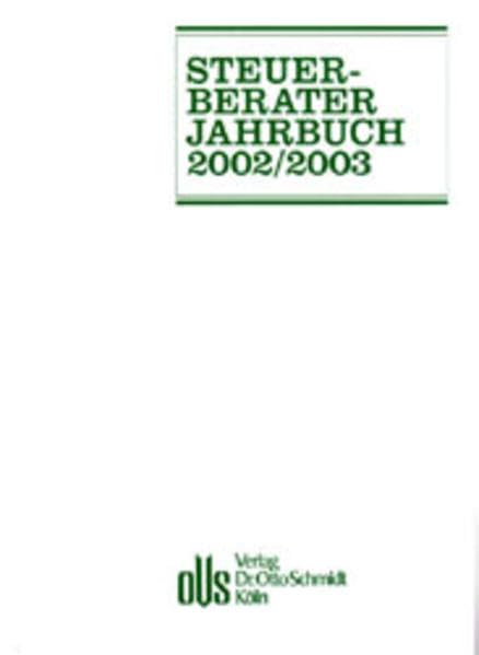 Steuerberater-Jahrbuch / Steuerberater-Jahrbuch: 2002/2003. Zugleich Bericht über den 54. Fachkongress der Steuerberater, Köln, 8. und 9. Oktober 2002 Law