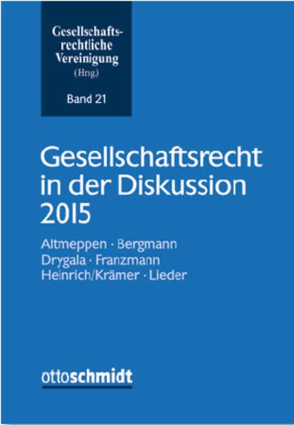 Gesellschaftsrecht in der Diskussion 2015 (Schriftenreihe der Gesellschaftsrechtlichen Vereinigung, Band 21) Law
